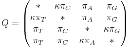 Q= \begin{pmatrix} {*} & {\kappa\pi_C} & {\pi_A} & {\pi_G} \\ {\kappa\pi_T} & {*} & {\pi_A} & {\pi_G} \\ {\pi_T} & {\pi_C} & {*} & {\kappa\pi_G} \\ {\pi_T} & {\pi_C} & {\kappa\pi_A} & {*}  \end{pmatrix}