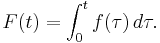 F(t)=\int_{0}^{t} f(\tau)\, d\tau. \!