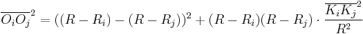 \overline{O_iO_j}^2=((R-R_i)-(R-R_j))^2%2B(R-R_i)(R-R_j)\cdot \frac{\overline{K_iK_j}^2}{R^2}