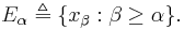  
E_{\alpha}\triangleq\{x_{\beta}�: \beta \geq \alpha \}.
