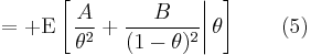 
=
%2B\operatorname{E}
\left[ \left.
 \frac{A}{\theta^2} %2B \frac{B}{(1-\theta)^2}
\right| \theta \right] \qquad (5)
