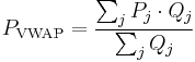 P_{\mathrm{VWAP}} = \frac{\sum_{j}{P_j \cdot Q_j}}{\sum_j{Q_j}} \,