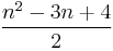  {n^2-3n%2B4 \over 2} 