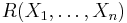 R(X_1, \ldots, X_{n})