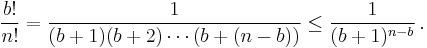 \frac{b!}{n!}
=\frac1{(b%2B1)(b%2B2)\cdots(b%2B(n-b))}
\le\frac1{(b%2B1)^{n-b}}\,.\!
