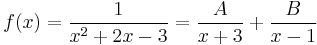 f(x)=\frac{1}{x^2%2B2x-3} =\frac{A}{x%2B3}%2B\frac{B}{x-1}