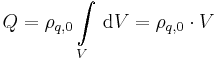 Q=\rho_{q,0} \int\limits_V \,\mathrm{d}V = \rho_{q,0} \cdot V