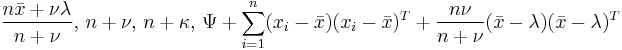 \frac{n\bar{x}%2B\nu\lambda}{n%2B\nu} ,\, n%2B\nu,\, n%2B\kappa ,\, \Psi %2B \sum_{i=1}^n (x_i - \bar{x}) (x_i - \bar{x})^T %2B \frac{n\nu}{n%2B\nu}(\bar{x}-\lambda)(\bar{x}-\lambda)^T 