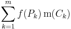 \sum_{k=1}^m f(P_k)\, \operatorname{m}(C_k)