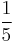 \frac{1}{5}