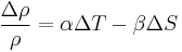 \frac{\Delta\rho}{\rho}=\alpha\Delta T-\beta\Delta S