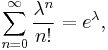 \sum_{n=0}^\infty \frac{\lambda^n}{n!}=e^\lambda ,