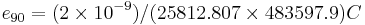 e_{90} = (2 \times 10^{-9})/(25812.807 \times 483597.9) C 