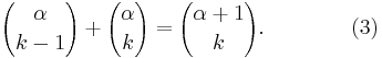  {\alpha \choose k-1} %2B  {\alpha\choose k} = {\alpha%2B1 \choose k}. \qquad\qquad(3) 