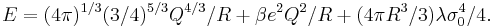 E=(4\pi)^{1/3}(3/4)^{5/3}Q^{4/3}/R%2B\beta e^2Q^2/R%2B(4\pi R^3/3)\lambda\sigma^4_0/4. 