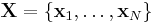 \mathbf{X} = \{\mathbf{x}_1, \dots, \mathbf{x}_N\}