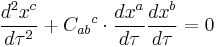 \frac{d^2x^c }{d\tau^2} %2B {C_{ab}}^c \cdot\frac{dx^a }{d\tau}\frac{dx^b}{d\tau}= 0