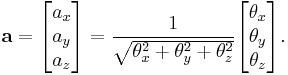 
\mathbf{a}=\begin{bmatrix} a_x \\ a_y \\ a_z \end{bmatrix}=\frac{1}{\sqrt{\theta_x^2%2B\theta_y^2%2B\theta_z^2}}\begin{bmatrix} \theta_x \\ \theta_y \\ \theta_z \end{bmatrix}.
