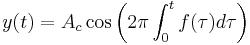 y(t) = A_c \cos \left( 2 \pi \int_{0}^{t} f(\tau) d \tau \right)