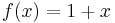 f(x)=1 %2B x