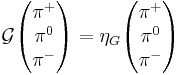 \mathcal G \begin{pmatrix} \pi^%2B \\ \pi^0 \\ \pi^- \end{pmatrix} = 
\eta_G \begin{pmatrix} \pi^%2B \\ \pi^0 \\ \pi^- \end{pmatrix}