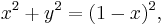  x^2 %2B y^2 = (1 - x)^2, 