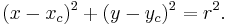 (x-x_c)^2 %2B (y-y_c)^2 = r^2.\,