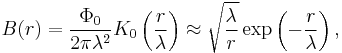 
  B(r) = \frac{\Phi_0}{2\pi\lambda^2}K_0\left(\frac{r}{\lambda}\right)
  \approx \sqrt{\frac{\lambda}{r}} \exp\left(-\frac{r}{\lambda}\right),
