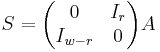 
S = \begin{pmatrix} 0 & I_{r} \\ I_{w - r} & 0 \end{pmatrix} A
