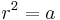  r^2=a 