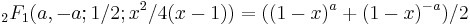 {}_2F_1(a,-a;1/2;x^2/4(x-1))  = ((1-x)^a%2B(1-x)^{-a})/2\,