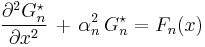 
\frac{\partial^2 G^{\star}_n}{\partial x^2} \, %2B \, \alpha_n^2 \, G^{\star}_n = F_n(x)
