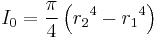 I_0 = \frac{\pi}{4} \left({r_2}^4-{r_1}^4\right)