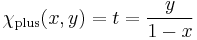 \chi_{\mathrm{plus}}(x,y) = t = \frac{y}{1-x}{}