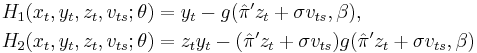 \begin{align}
    & H_1(x_t,y_t,z_t,v_{ts};\theta) = y_t - g(\hat\pi'z_t %2B \sigma v_{ts}, \beta), \\
    & H_2(x_t,y_t,z_t,v_{ts};\theta) = z_t y_t - (\hat\pi'z_t %2B \sigma v_{ts}) g(\hat\pi'z_t %2B \sigma v_{ts}, \beta)
  \end{align}