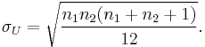 \sigma_U=\sqrt{n_1 n_2 (n_1 %2B n_2%2B1) \over 12}. \, 