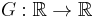 G:\mathbb{R}\rightarrow\mathbb{R}