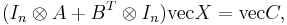  (I_n \otimes A %2B  B^T \otimes I_n) \operatorname{vec}X = \operatorname{vec}C,