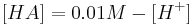 [HA] = 0.01M - [H^%2B]