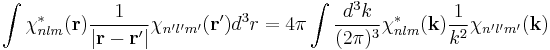 
\int \chi^*_{nlm}({\mathbf{r}})\frac{1}{|{\mathbf{r}}-{\mathbf{r}}'|}\chi_{n'l'm'}({\mathbf{r}}')d^3r
=
4\pi
\int
\frac{d^3k}{(2\pi)^3}
\chi^*_{nlm}({\mathbf{k}})\frac{1}{k^2}\chi_{n'l'm'}({\mathbf{k}})
