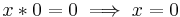 x\ast 0=0 \implies x=0