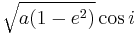  \sqrt{a (1-e^2)} \cos i