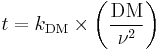 t = k_\mathrm{DM} \times \left(\frac{\mathrm{DM}}{\nu^2}\right)