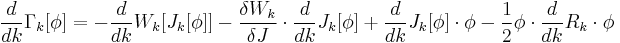 \frac{d}{dk}\Gamma_k[\phi]=-\frac{d}{dk}W_k[J_k[\phi]]-\frac{\delta W_k}{\delta J}\cdot\frac{d}{dk}J_k[\phi]%2B\frac{d}{dk}J_k[\phi]\cdot \phi-\frac{1}{2}\phi\cdot \frac{d}{dk}R_k \cdot \phi