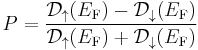 P = \frac{\mathcal{D}_\uparrow(E_\mathrm{F}) - \mathcal{D}_\downarrow(E_\mathrm{F})}{\mathcal{D}_\uparrow(E_\mathrm{F}) %2B \mathcal{D}_\downarrow(E_\mathrm{F})}