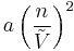 a\left (\frac{n}{\tilde{V}}\right )^2