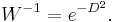 W^{-1}=e^{-D^2}. \, 