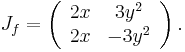  J_f = \left( \begin{array}{cc} 2x & 3y^2 \\ 2x & -3y^2 \end{array} \right) . 