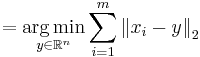 =\underset{y \in \mathbb{R}^n}{\operatorname{arg\,min}} \sum_{i=1}^m \left \| x_i-y \right \|_2