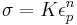  \sigma = K \epsilon_p ^n   \,\! 